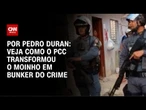 Veja como o PCC transformou o Moinho em bunker do crime | LIVE CNN