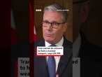 "Iran cannot be allowed to have a nuclear weapon," says UK PM Keir Starmer. #BBCNews