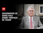 Ronaldo Caidado pede que Lula "saia do palanque" em negociação sobre tarifaço | LIVE CNN