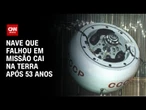 Nave soviética que falhou em missão cai de volta na Terra após 53 anos | CNN PRIME TIME