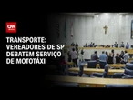 Câmara Municipal de São Paulo promove audiência pública para debater futuro de mototáxi | CNN 360°