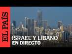 DIRECTO | Vista del lado occidental de la frontera de Israel con Líbano | EL PAÍS