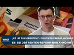 RENTEN-REFORMPLÄNE: „Es ist Eile geboten“ | CDU-Politiker drängt auf schnelle Umsetzung