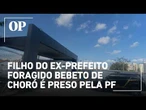 Filho do ex-prefeito eleito de Choró é preso pela Polícia Federal no Ceará