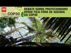 COP30 em Belém: Debate sobre protecionismo verde fica de fora da agenda | BASTIDORES CNN
