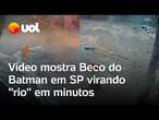 Beco do Batman fica inundado poucos minutos após chuvas em São Paulo; vídeo flagra momento