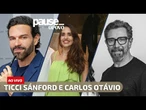 Temporada Especial Pause na CasaCor: arquitetos Ticci Sánford e Carlos Otávio | PAUSE AO VIVO