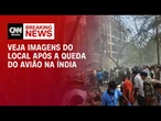 Veja imagens do local após a queda do avião na Índia | CNN NOVO DIA