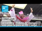 Conclave : portrait du cardinal Fridolin Ambongo, voix puissante pour la paix en RD Congo