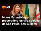 Morre Marina Magro, procuradora-geral da cidade de SP, aos 51 anos: 'Líder excepcional', diz Nunes