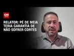 Pé de meia teria garantia de não sofrer cortes, afirma relator do PL do metanol | BASTIDORES CNN