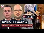 #PiachemWTryby | Dlaczego po raz kolejny nielegalna komisja nie poradziła sobie z przesłuchaniem?