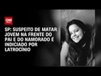 Caso Beatriz Munhos: Polícia de SP indicia por latrocínio suspeito de matar a jovem | CNN ARENA