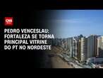 Pedro Venceslau: Fortaleza se torna principal vitrine do PT no Nordeste | CNN 360°