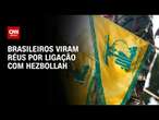 Brasileiros viram réus por ligação com Hezbollah | AGORA CNN