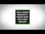 Cos'e' l'uranio arricchito e perche' serve per le armi nucleari