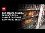 Tarifaço deixa carne e café mais baratos no varejo brasileiro, diz pesquisa | LIVE CNN