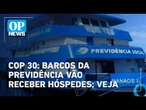COP 30: barcos da previdência vão receber hóspedes; veja | O POVO News