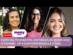 Especial Tentantes: histórias de quem vive a espera - EP 4 com Emmanuelle e Nise | MamyCast