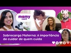 SOBRECARGA MATERNA: a importância de cuidar de quem cuida  | MamyCast