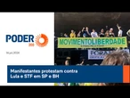 Manifestantes protestam contra Lula e STF em SP e BH