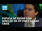 André Fufuca tenta resolver crise no partido e se reúnirá com direção do Progressistas | OP News