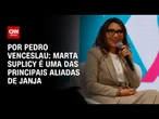 Análise: Marta Suplicy lidera grupo pró-Janja no PT | CNN ARENA
