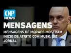 Mensagens de Moraes mostram inicio de atrito com Musk, diz jornal | O POVO NEWS