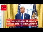 Trump und die Ukraine: Der „europäische Alptraum“ könnte bald Realität werden