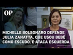 Michelle Bolsonaro sai em defesa de Julia Zanatta, que usou bebê como escudo, e ataca esquerda; veja