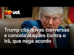 Trump cita novas conversas e cancela ataques contra o Irã, que nega acordo