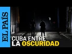 45% de CUBA afectado por APAGONES prolongados en pleno verano | EL PAÍS