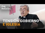 La RELACIÓN entre GOBIERNO e IGLESIA se tensa tras las palabras de ARGÜELLO | RTVE Noticias