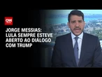 Jorge Messias sobre tarifaço: Lula sempre foi aberto a falar com Trump | BASTIDORES CNN