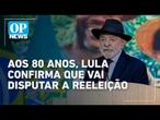 Lula confirma pré-candidatura à reeleição em cúpula do Mercosul | #OP News