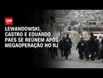 Cooperação entre governos: Lewandowski, Castro e Eduardo Paes se reúnem | CNN PRIME TIME