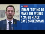 Israeli spokesperson: 'We're trying to make world a safer place'