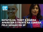 Datafolha: Tebet e Marina aparecem à frente na corrida pelo Senado em SP l OP News