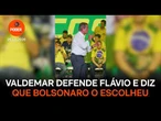 Valdemar defende Flávio e diz que Bolsonaro o escolheu