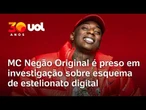 MC Negão Original é preso pela Polícia Civil em investigação sobre estelionato digital