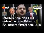 Interferência dos EUA em caso de Eduardo Bolsonaro são gols contra que podem favorecer Lula | Josias