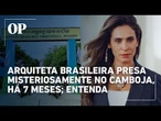 Prisão misteriosa no Camboja: Quem é a arquiteta brasileira presa há 7 meses na Ásia; entenda