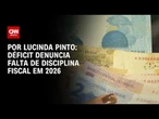 Déficit denuncia falta de disciplina fiscal em 2026; veja análise | CNN PRIME TIME