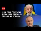 Guerra na Ucrânia: Lula planeja nova ligação para Vladimir Putin | CNN 360°