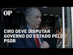 Ciro Gomes deve disputar Governo pelo PSDB