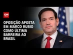 Oposição aposta em Marco Rubio como última barreira ao Brasil | WW