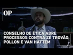 Conselho de Ética da Câmara abre processos contra Zé Trovão, Pollon e Van Hattem