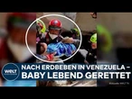 VENEZUELA: Baby nach schwerem Erdbeben lebend aus Trümmern gerettet –Zahl der Toten steigt auf 1.400