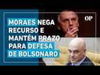 Moraes nega novo recurso de Bolsonaro e mantém prazo para resposta à denúncia da PGR