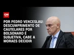Análise: Descumprimento de cautelares por Bolsonaro é subjetiva, cabe a Moraes decidir | CNN ARENA